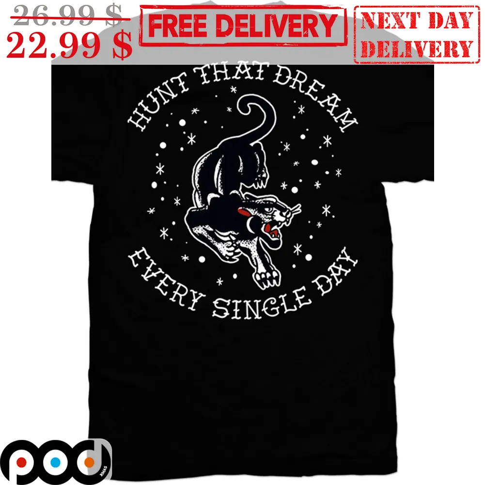 Leopard Hunt That Dream Every Single Day Shirt