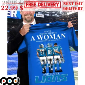 Never Underestimate A Woman Who Understands Football And Loves Detroit Lions Signature NFL Shirt