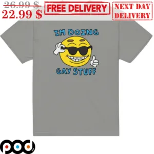 Smile Face I'm Doing Gay Stuff Shirt
