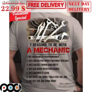7 Reasons To Be With A Mechanic We Guarantee Performance Shirt