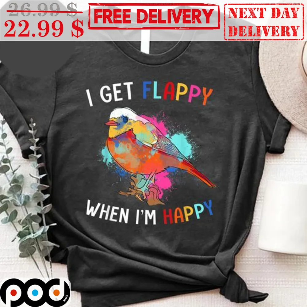 Bird I Get Flappy When I'm Happy Colorful Shirt