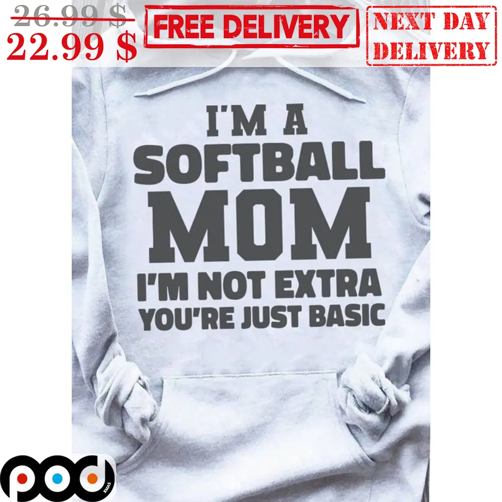I'm A Softball Mom I'm Not Extra You're Just Basic Shirt