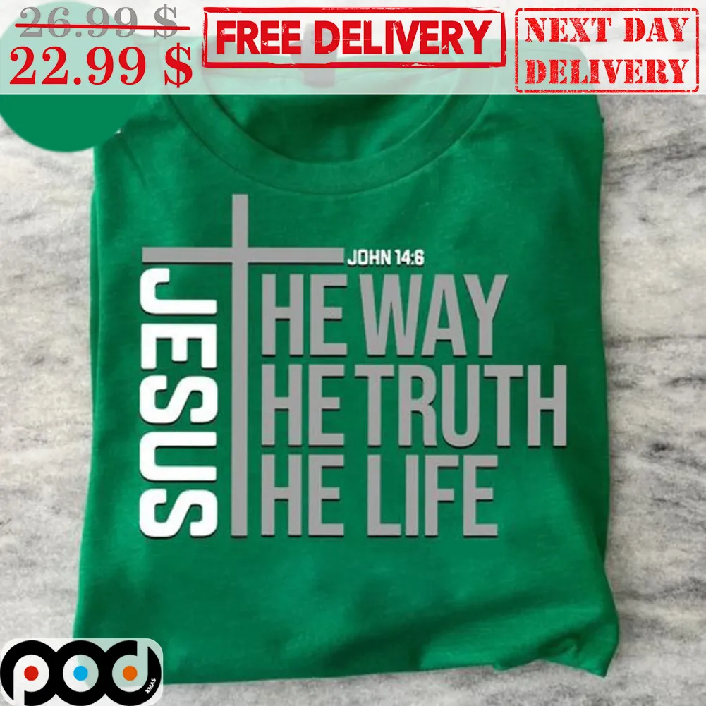 Jesus They Way The Truth The Life Shirt