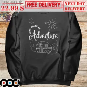 Let's Go On An Adventure Camping Shirt