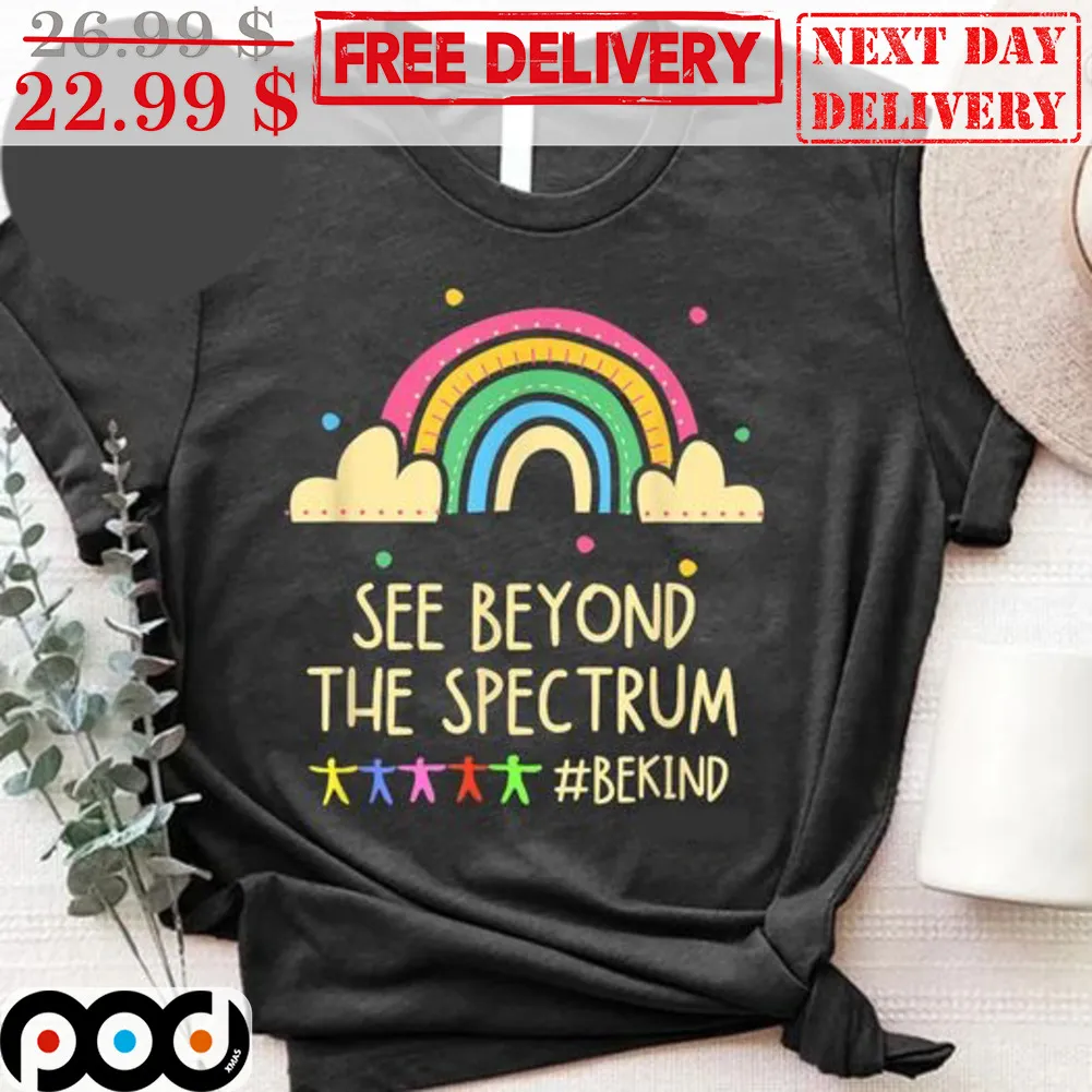 Rainbow See Beyond The Spectrum Be Kind Shirt