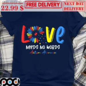 Sunflower Love Needs No Words Autism Awareness Shirt