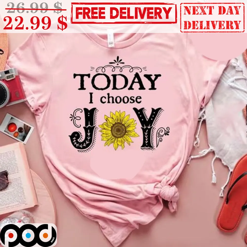 Sunflower Today I Choose Joy Shirt