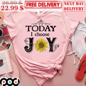 Sunflower Today I Choose Joy Shirt