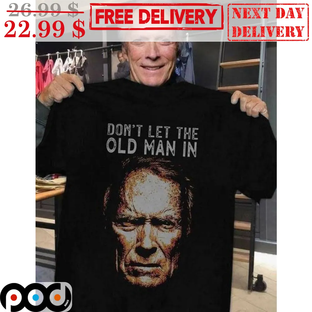 Clint Eastwood Don't Let The Old Man In Vintage Shirt