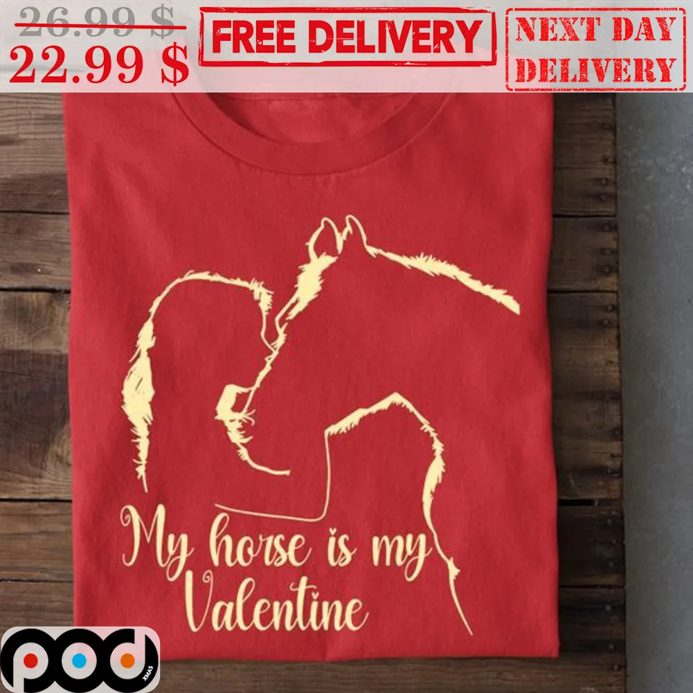 Girl Kiss Horses My Horse Is My Valentine Shirt