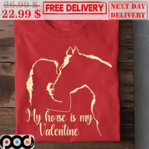 Girl Kiss Horses My Horse Is My Valentine Shirt
