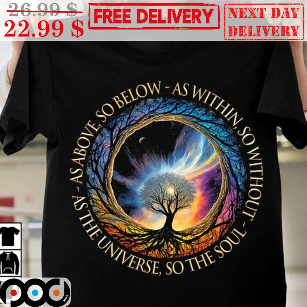Life Tree As Above So Below As Within So Without As The Universe So The Soul Shirt
