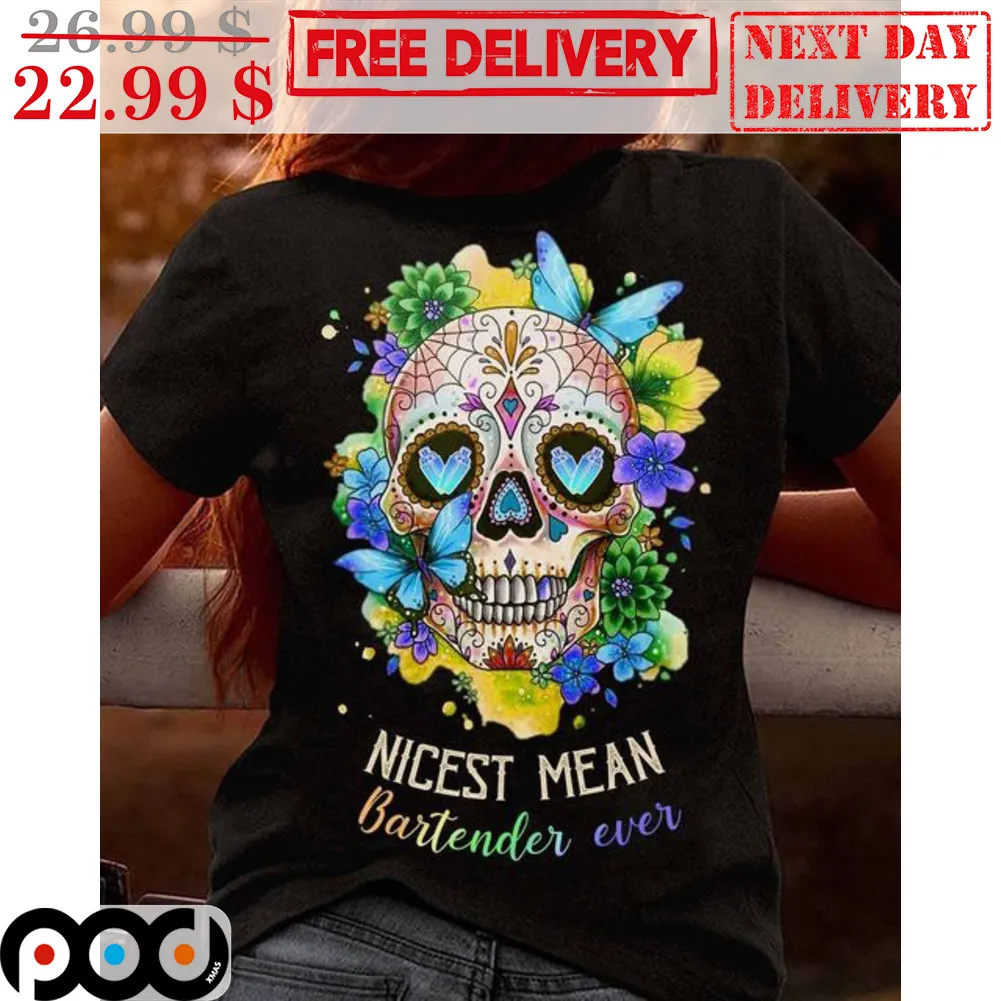 Sugar Skull Nicest Mean Bartender Ever Shirt