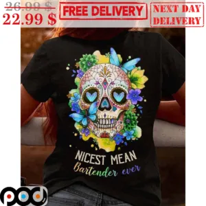 Sugar Skull Nicest Mean Bartender Ever Shirt