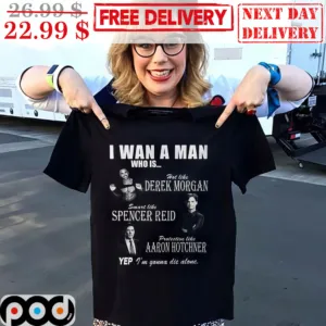 I Want A Man Who Is Hot Like Derek Morgan Smart Like Spencer Reid Protective Like Aaron Hotchner Shirt