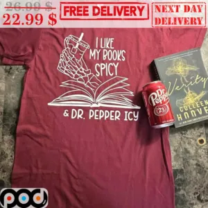 I Like My Books Spicy And Dr Pepper Icy Shirt
