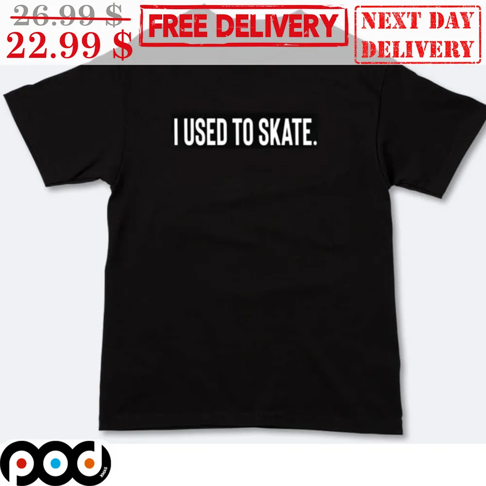 I Used To Skate Shirt