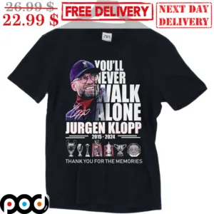 Jurgen Klopp You'll Never Walk Alone 2015 2024 Thank You For The Memories Signature Shirt