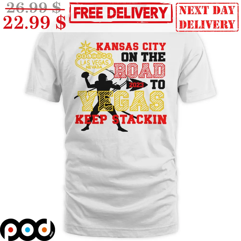 Kansas City On The Road 2023 To Vegas Keep Stackin Shirt