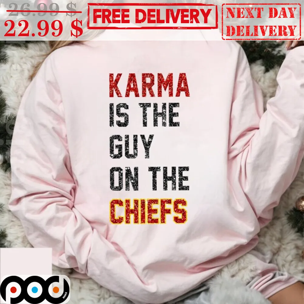Karma Is The Guy On The Chiefs Taylors Shirt