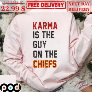 Karma Is The Guy On The Chiefs Taylors Shirt