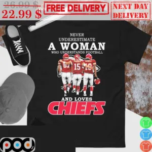 Never Underestimate A Woman Who Understands Football And Loves Kansas City Chiefs Signature Shirt