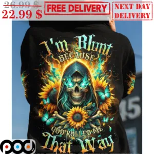 Death Sunflower I'm Blunt Because God Rolled Me That Way Shirt