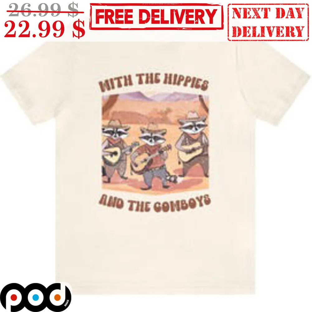 With The Hippies And The Cowboys Shirt