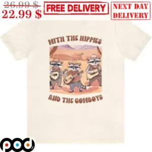 With The Hippies And The Cowboys Shirt