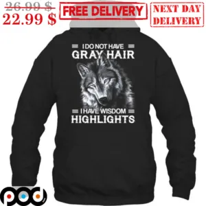 Wolf I Do Have Gray Hair I Have Wisdom Highlights Vintage Shirt