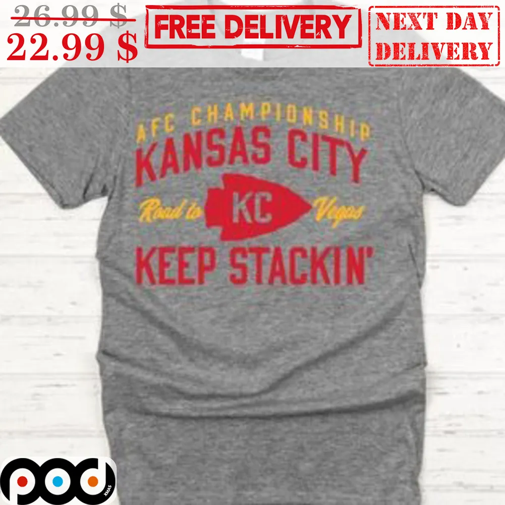 AFC Championship Kansas City Road To Vegas Keep Stackin' Shirt