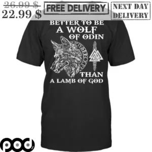 Better To Be A Wolf Of Odin Than A Lamb Of God Shirt