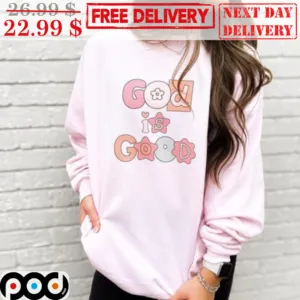 God Is Good Shirt