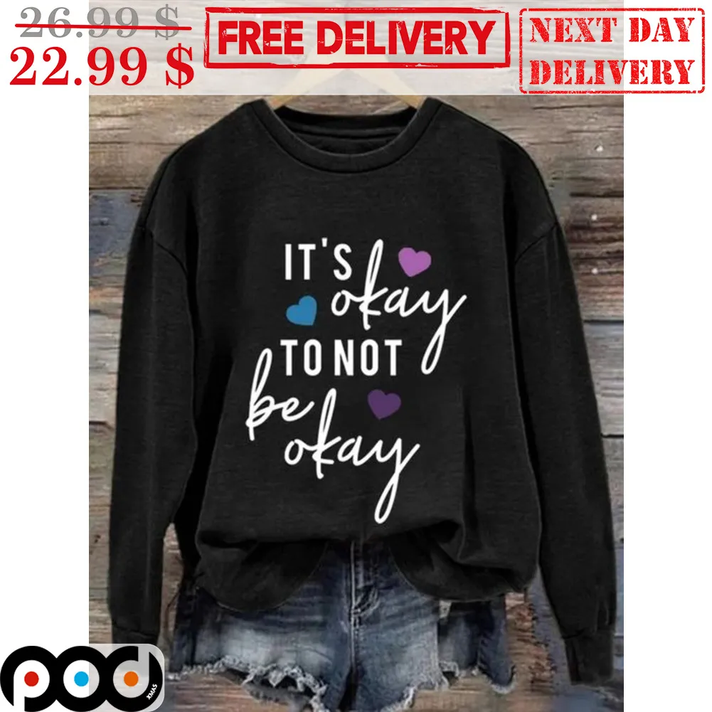 It's Okay To Not Be Okay Shirt