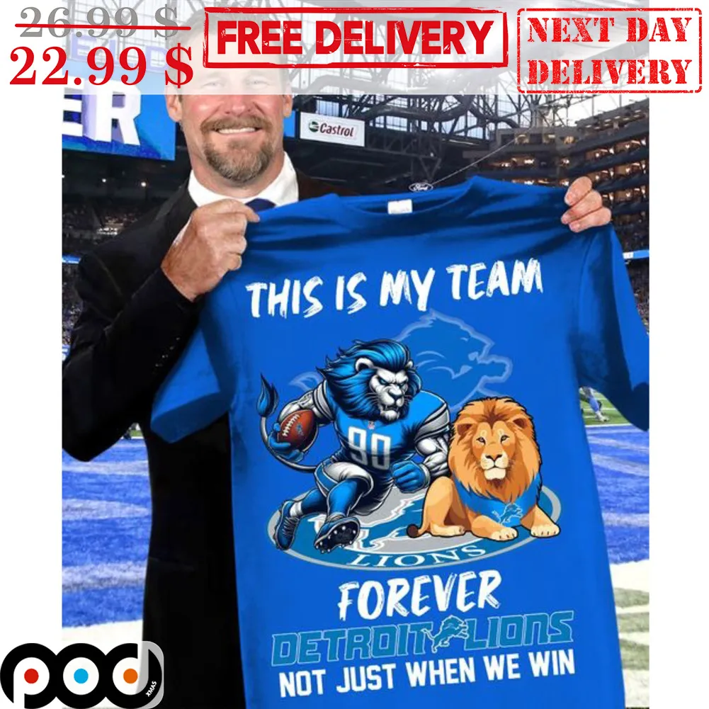 Mascot This Is My Team Forever Detroit Lions Not Just When We Win Shirt