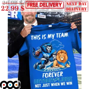 Mascot This Is My Team Forever Detroit Lions Not Just When We Win Shirt