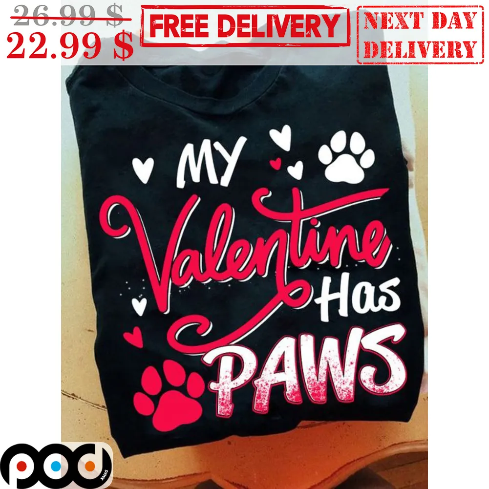 My Valentine Has Paws Valentine's Day Shirt