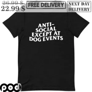 Anti-Social Except At Dog Events Shirt