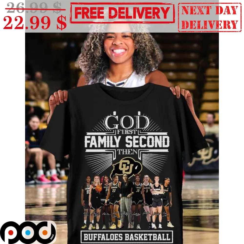 God First Family Second Then Buffaloes Basketball Signature Team Shirt