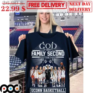 God First Family Second Then Uconn Basketball Signature Team Shirt