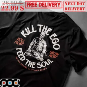 Skeleton Kill The Ego Roll More Grow More Feed The Soul Shirt