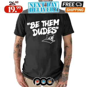 Be Them Dudes Providence Friars Shirt