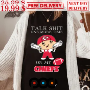 Talk Shit One More Time On My Kansas City Chiefs Shirt