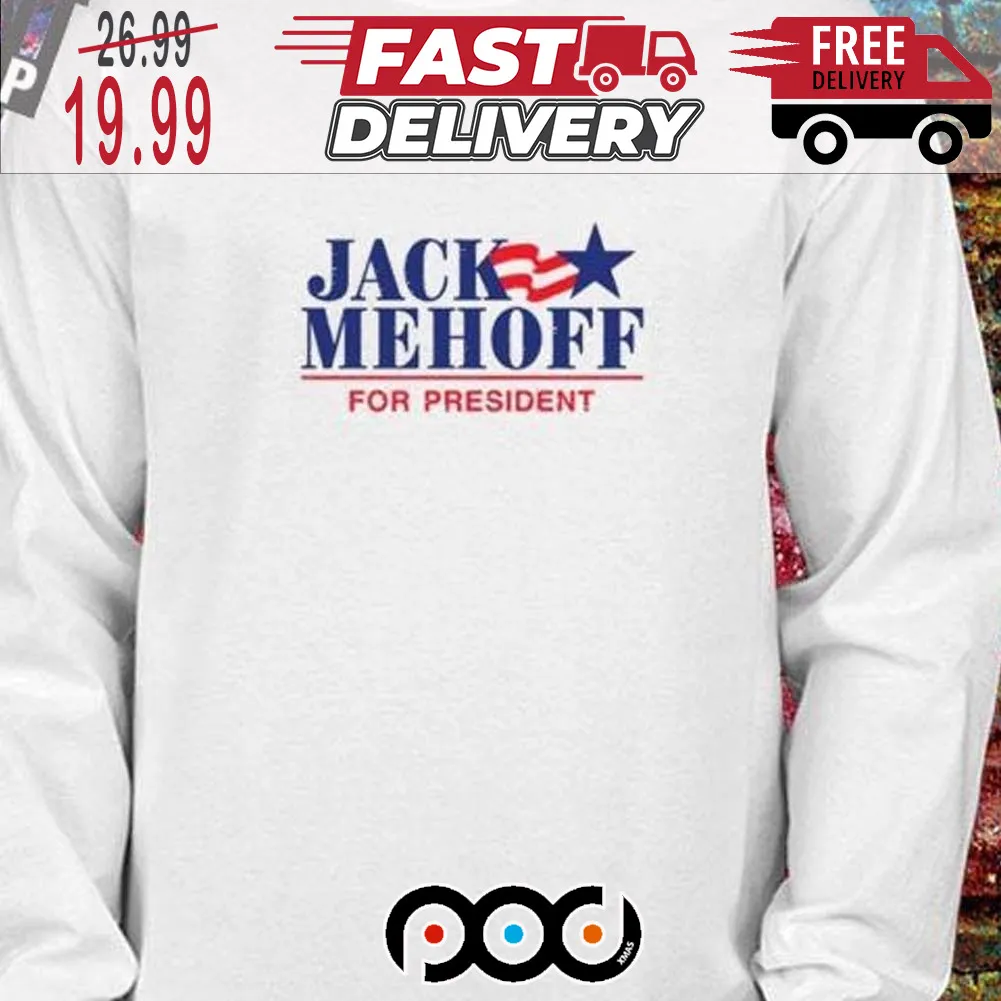 Jack Mehoff For President Shirt