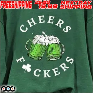 Cheers F*ckers St Patrick Day Shirt