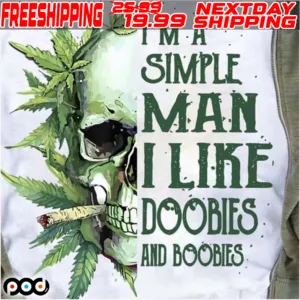 Skull I’m A Simple Man I Like Doobies And Boobies Shirt