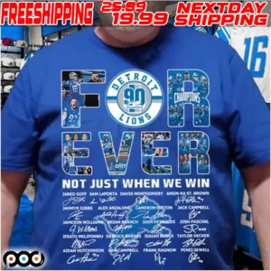 Detroit Lions 90 Forever Not Just When We Win NFL Super Bowl 2024 Shirt