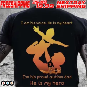 I Am His Voice He Is My Heart He Is My Hero Shirt