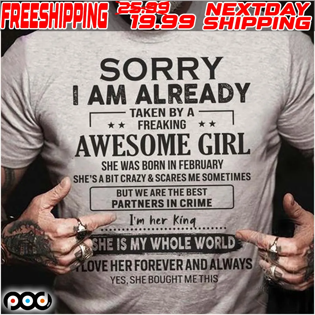 Sorry I Am Already Taken By A Freaking Awesome Girl Flirt With Me Shirt