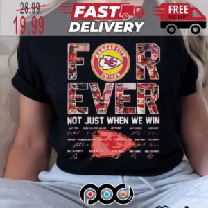 Forever Kansas City Chiefs For Ever Not Just When We Win Super Bowl NFL Shirt
